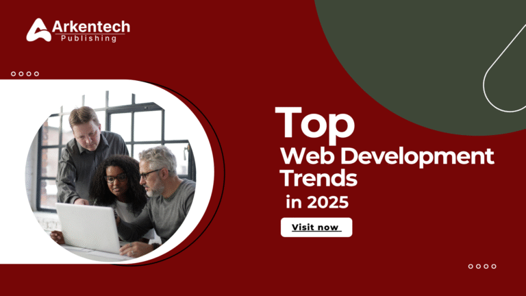 Top Web Development Trends in 2025 stay ahead with cutting-edge technologies
