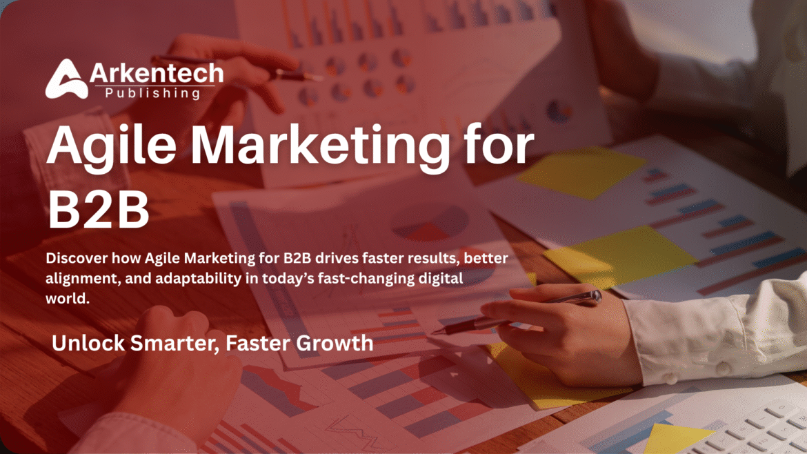 Agile Marketing for B2B Agile Marketing for B2B teams adapting in real-time