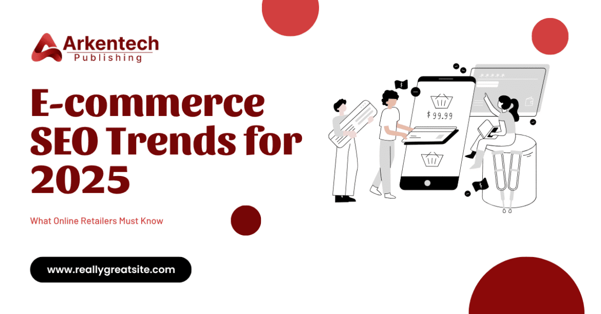 E-commerce SEO Trends. 2025 digital retail optimization