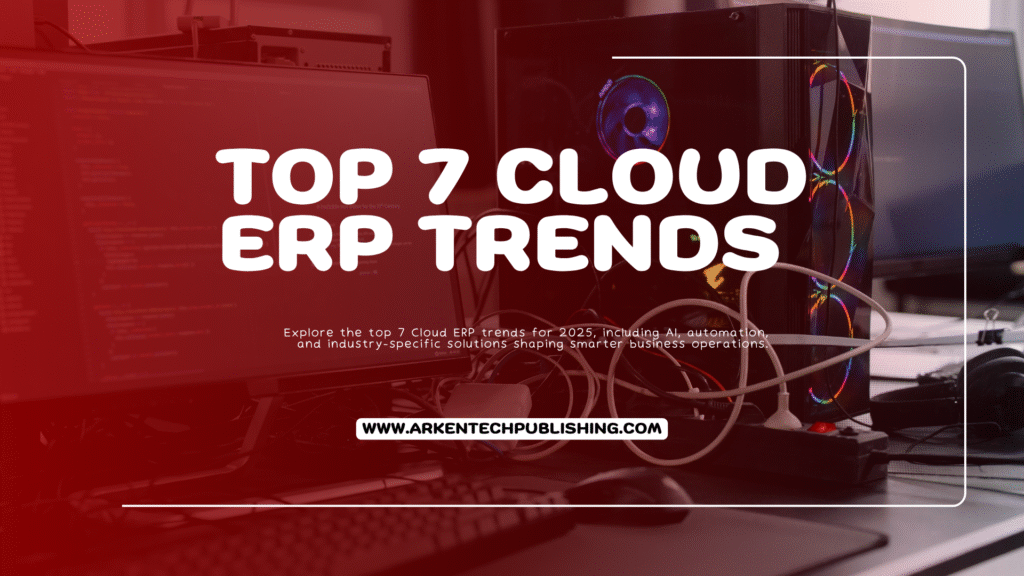 Cloud ERP Trends 2025 driving smarter business decisions