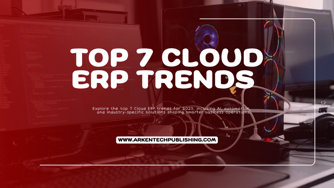 Cloud ERP Trends 2025 driving smarter business decisions