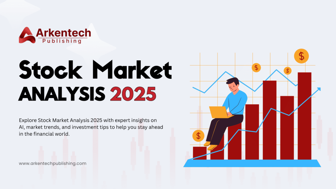 stock market analysis 2025S: Key Trends, Investment Tip