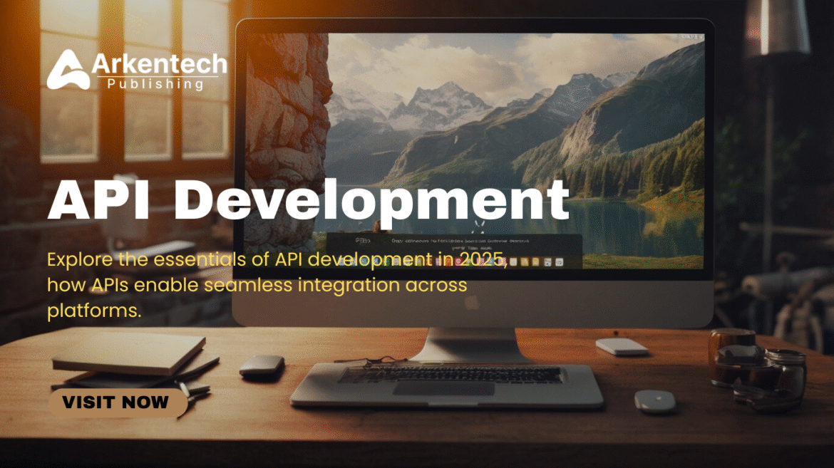 API Development process for seamless system integration in 2025