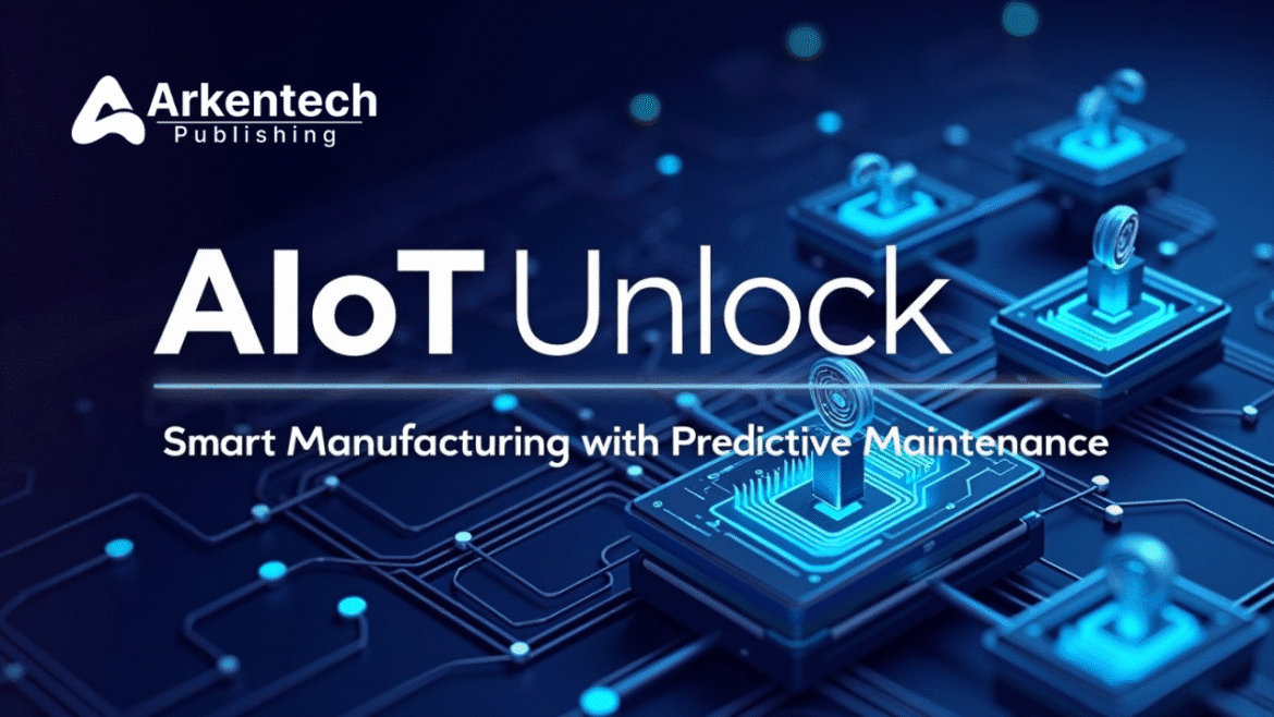 AIoT in Predictive Maintenance for Manufacturing Equipment