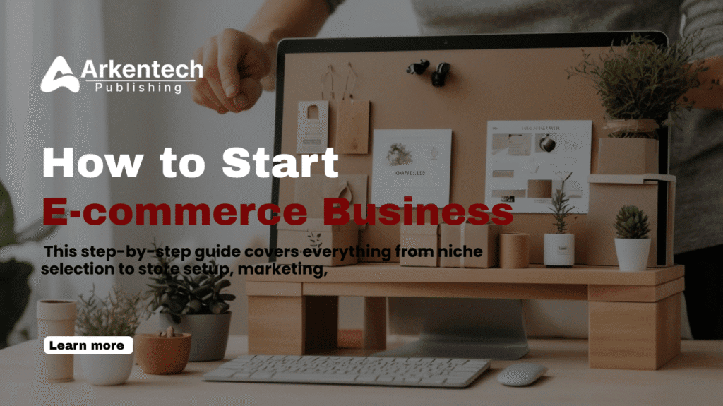 Step-by-step guide to start an e-commerce business