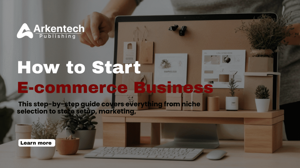 Step-by-step guide to start an e-commerce business