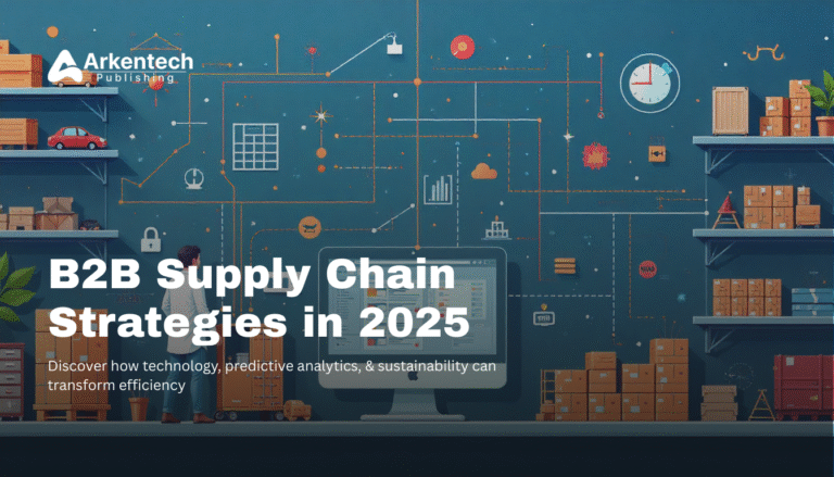 “Game-changing B2B supply chain strategies and technology solutions for 2025”