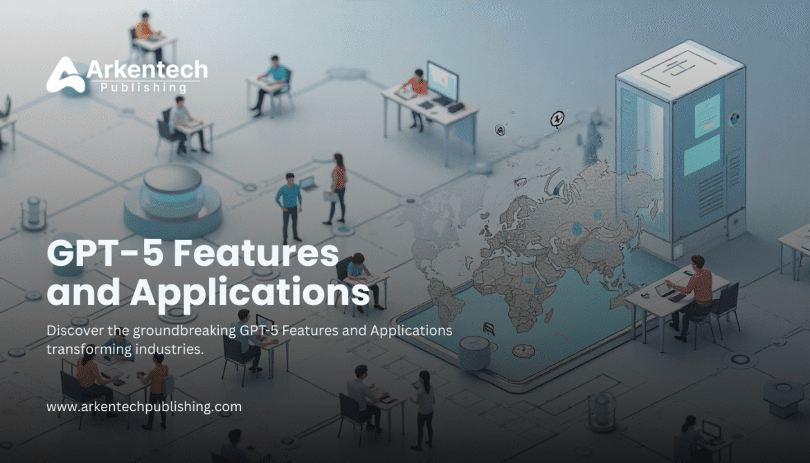 GPT-5 Features and Applications transforming AI industries