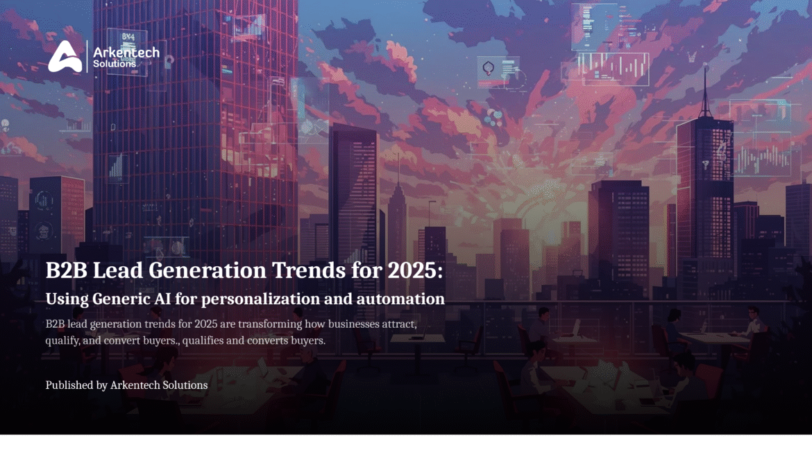 B2B Lead Generation Trends for 2025 Using Generic AI for personalization and automation