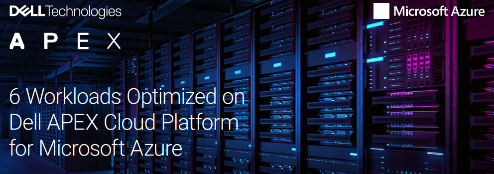 6 Workloads Optimized on Dell APEX Cloud Platform for Microsoft Azure