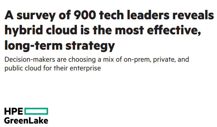 A Survey Of 900 Tech Leaders Reveals Hybrid Cloud Is The Most Effective, Long-Term Strategy