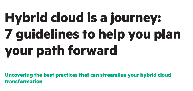 Hybrid Cloud Is A Journey: 7 Guidelines To Help You Plan Your Path Forward