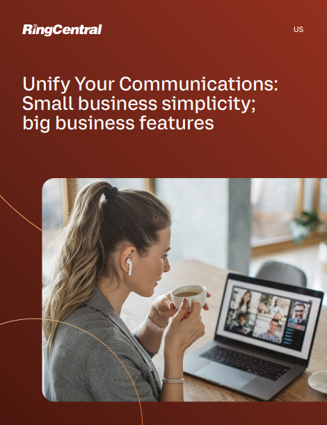 Unify Your Communications: Small business simplicity; big business features