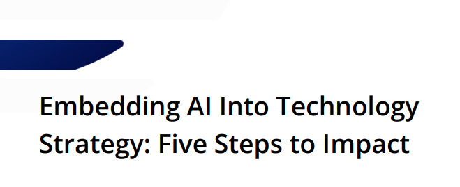 Embedding AI Into Technology Strategy: Five Steps to Impact