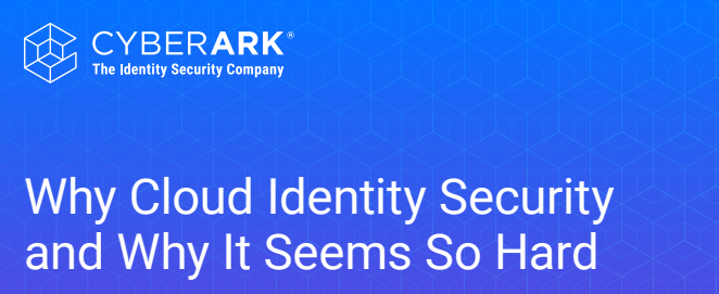 Why Cloud Identity Security and Why It Seems So Hard