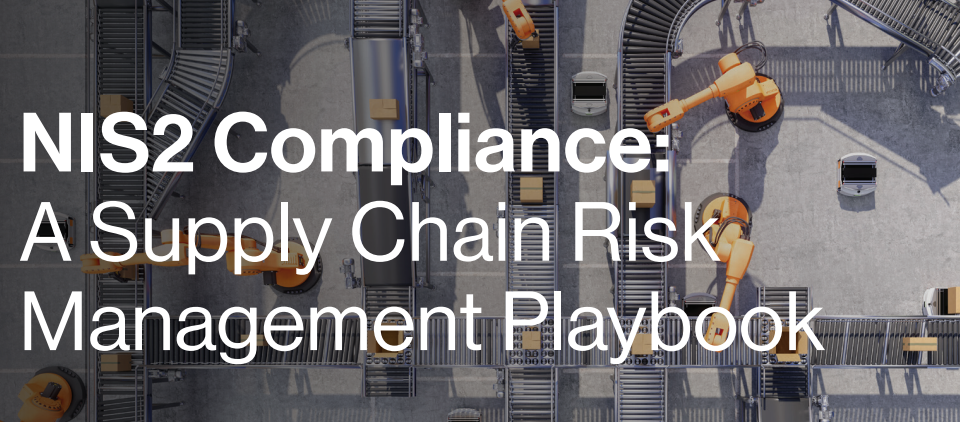 NIS2 Compliance: A Supply Chain Risk Management Playbook