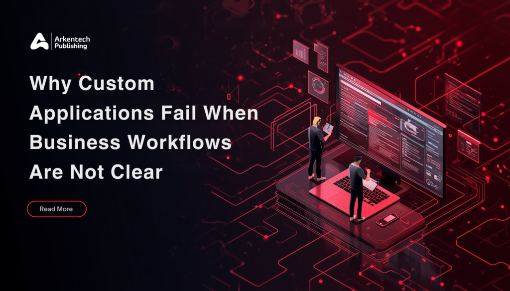 Custom Applications Fail When Business Workflows