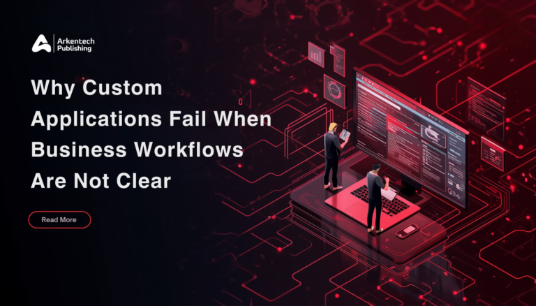 Custom Applications Fail When Business Workflows